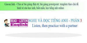 Học tiêng anh online phần 3 - Listen then practice with a partner