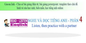 Học tiếng anh online phần 4 - listen, then practice with a partner