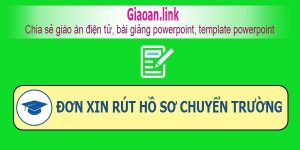 Mẫu đơn xin rút hồ sơ chuyển trường
