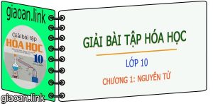 giai bai tap hoa hoc lop 10 chuong 1