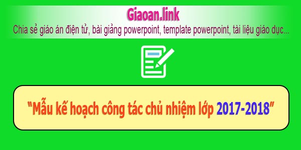 Mẫu kế hoạch công tác chủ nhiệm lớp 2017-2018