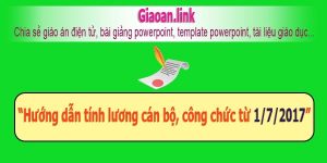 Hướng dẫn tính lương cán bộ công chức 1/7/2017