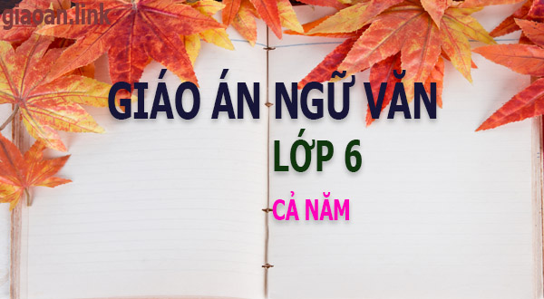 Giáo án ngữ văn 6 cả năm