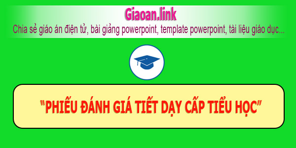 Phiếu đánh giá tiết dạy cấp tiểu học