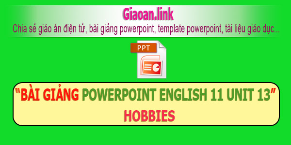 bài giảng powerpoint english 11 unit 13 hobbies