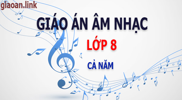 giáo án âm nhạc lớp 8 cả năm