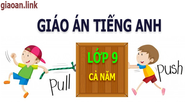 giáo án tiếng anh lớp 9 cả năm