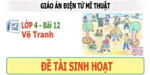Giáo án mỹ thuật lớp 4 bài 12