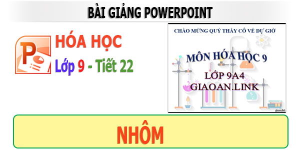 bài giảng powerpoint lớp 9 tiết 22 nhôm