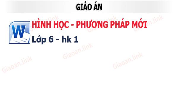 giáo án hình học lớp 6 theo phương pháp mới