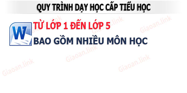 quy trình dạy học cấp tiểu học từ lớp 1 đến lớp 5