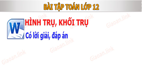 Bài tập hình trụ và khối trụ