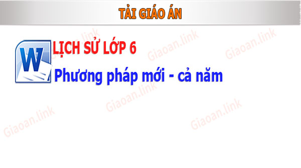 giáo án lịch sử lớp 6 phương pháp mới