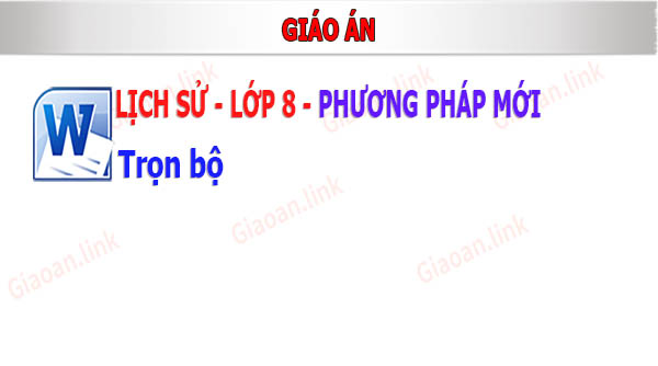 giáo án lịch sử lớp 8 phương pháp mới