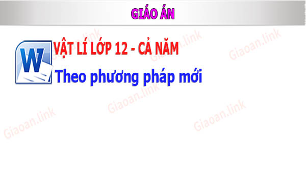 giáo án vật lí 12 phương pháp mới