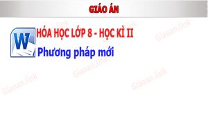 giáo án hóa học lớp 8 học kì 2 theo phương pháp mới