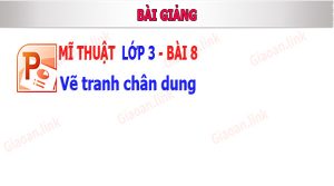 bai giang ppt mi thuat lop 3 bai 8 ve tranh chan dung
