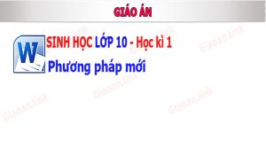 iáo án sinh học lớp 10 phương pháp mới hk 1