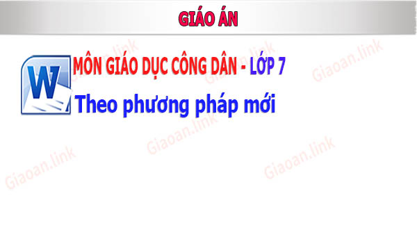 giáo án giáo dục công dân lớp 7 theo phương pháp mới