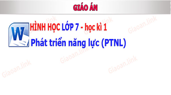 giáo án hình học lớp 7 phát triển năng lực hk1