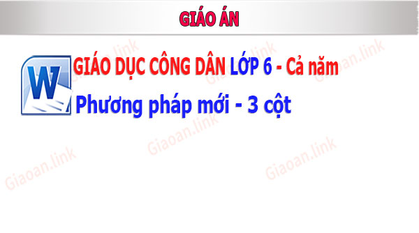 giao an gdcd lớp 6 phương phap moi 3 cot