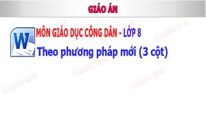 giao an gdcd lop 8 phuong phap moi 3 cot