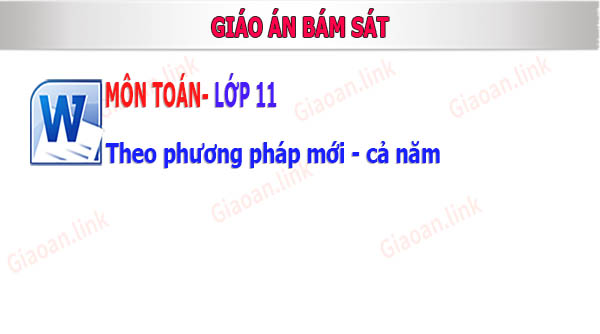 giáo án bám sát lớp 11 pp mới cả năm