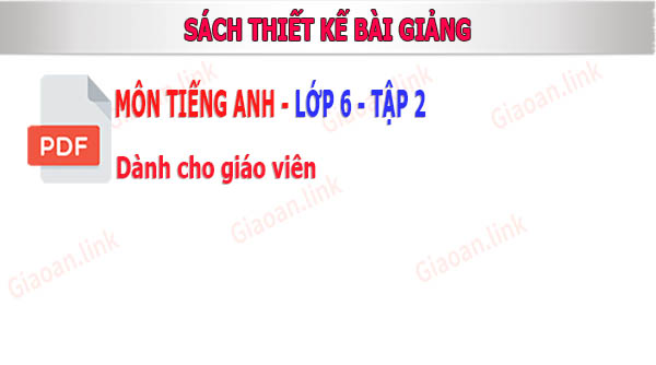 sach thiet ke bai giảng tieng anh lop 6 tap 2