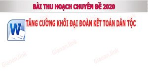 Bai thu hoach chuyen de nam 2020 tang cuong khoi dai doan ket toan dan toc