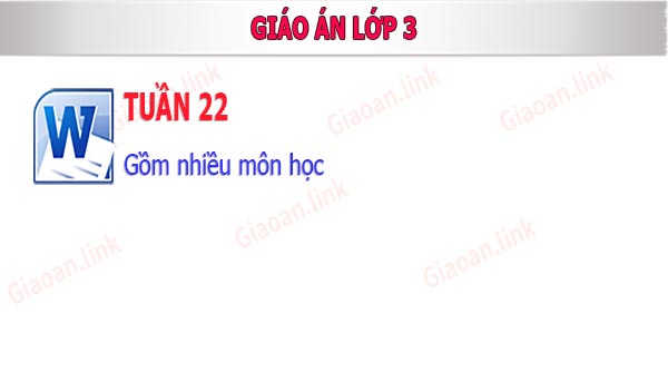 Giáo án lớp 3 tuần 22