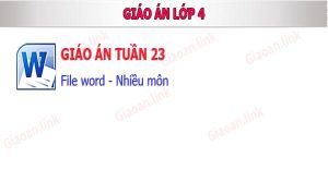 Giáo án lớp 4 tuần 23 gồm nhiều môn