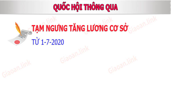 tạm ngừng tăng lương cơ sở từ 1-7-2020