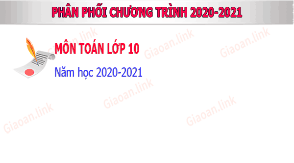 phan phoi chuong trinh toan lop 10 năm 2020-2021