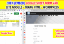 Cách chèn (Embed) Google Sheets Form vào Site Google, web html, wordpress