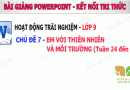 Giáo Án Hoạt Động Trải Nghiệm 9 Kết Nối Tri Thức Chủ Đề 7: Em với thiên nhiên và môi trường