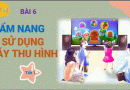 Bài học STEM lớp 3 – Bài 6 “Cẩm nang sử dụng máy thu hình”.